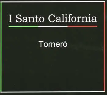 CD I Santo California: Tornerò