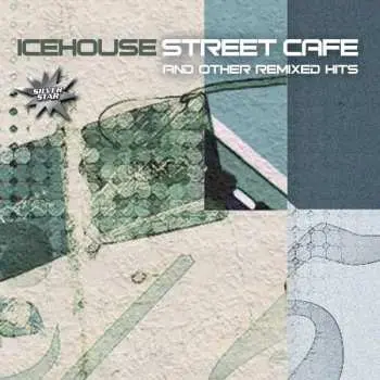 CD Icehouse: Street Cafe And Other Remixed Hits