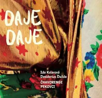 Ida Kelarová, Desiderius Dužda, Čhavorenge a Cimbálová kapela Pekovci – Daje Daje CD