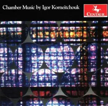 CD Igor Korneitchouk: Chamber Music