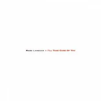 CD Mark Lanegan: I'll Take Care Of You