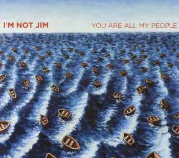 CD I'm Not Jim: You Are All My People