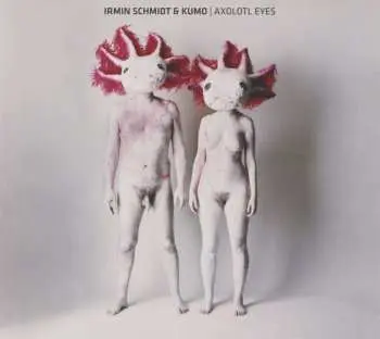 CD Irmin Schmidt: Axolotl Eyes DIGI