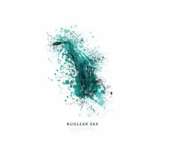 CD Saxophone Syncopators: Irshai: Nuclear Sax