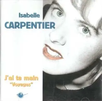 CD Isabelle Carpentier: J'ai Ta Main