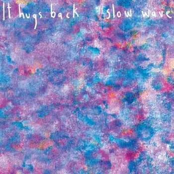 CD It Hugs Back: Slow Wave