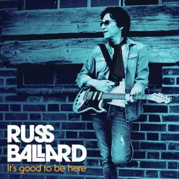 CD Russ Ballard: It's Good To Be Here