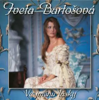 CD Iveta Bartošová: Ve Jménu Lásky