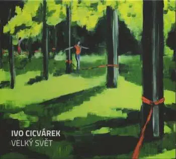CD Velký svět - Ivo Cicvárek