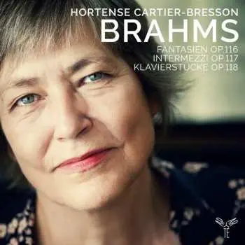 CD Hortense Cartier-Bresson: Fantasies Op.116 : Intermezzi Op.117 : Stücke Für Klavier Op. 118