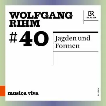 CD Wolfgang Rihm: #40 | Jagden Und Formen