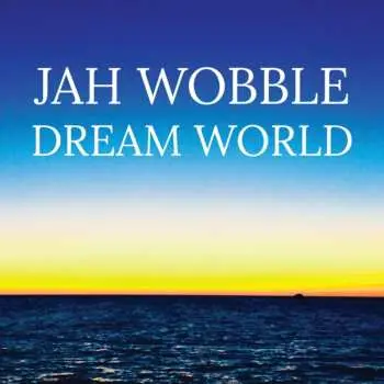 LP Jah Wobble: Dream World