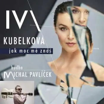 Iva Kubelková: Jak moc mě znáš CD - Iva Kubelková