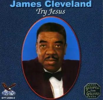 CD Rev. James Cleveland: Try Jesus
