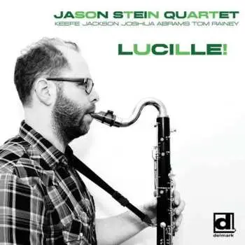 CD Jason Stein Quartet: Lucille!