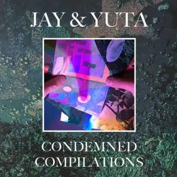 LP Jay & Yuta: Condemned Compilations