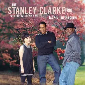 CD The Stanley Clarke Trio: Jazz In The Garden