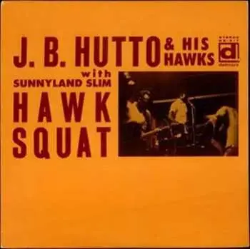 LP J.B. Hutto & The Hawks: Hawk Squat