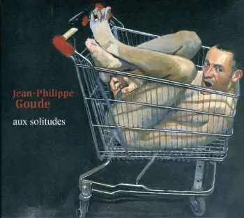 CD Jean-Philippe Goude: Aux Solitudes DLX