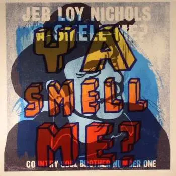 LP Jeb Loy Nichols: Ya Smell Me?
