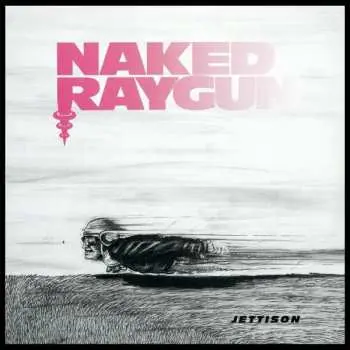 LP Naked Raygun: Jettison CLR