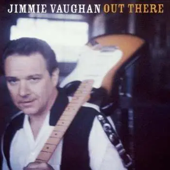 CD Jimmie Vaughan: Out There DIGI