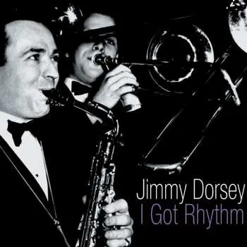 CD Jimmy Dorsey: I Got Rhythm