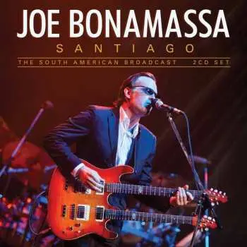 2CD Joe Bonamassa: Santiago (The South American Broadcast)