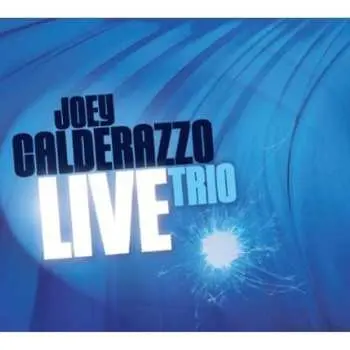 CD Joey Calderazzo: Trio Live