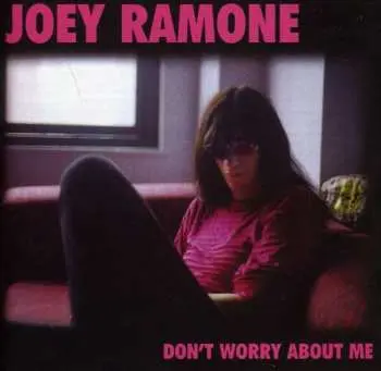 CD Joey Ramone: Don't Worry About Me