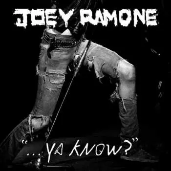 2LP Joey Ramone: ... Ya Know?