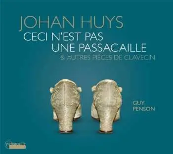 CD Johan Huys: Ceci N'Est Pas Une Passacaille