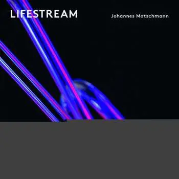 LP Johannes Motschmann: Lifestream