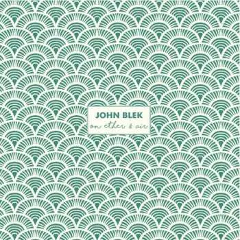 CD John Blek: On Ether & Air