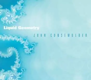 CD John Consemulder: Liquid Geometry