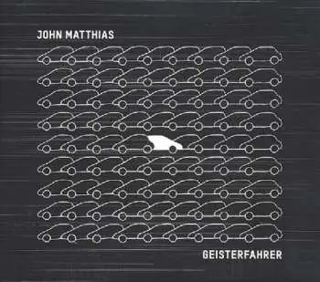 CD John Matthias: Geisterfahrer