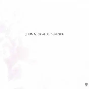 LP John Metcalfe: Absence
