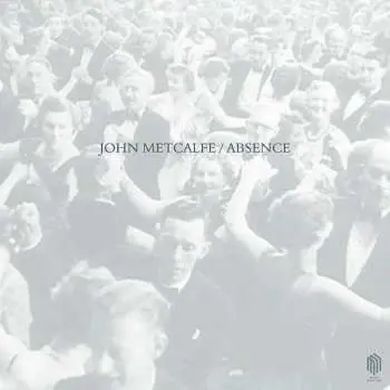 CD John Metcalfe: Absence