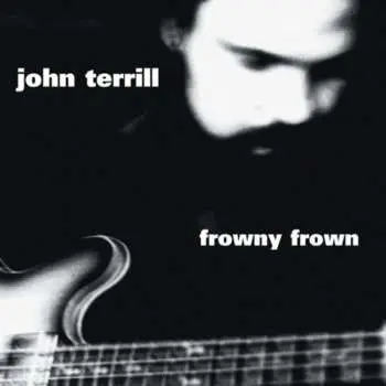 CD John Terrill: Frowny Frown