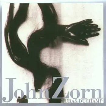CD John Zorn: Duras:Duchamp