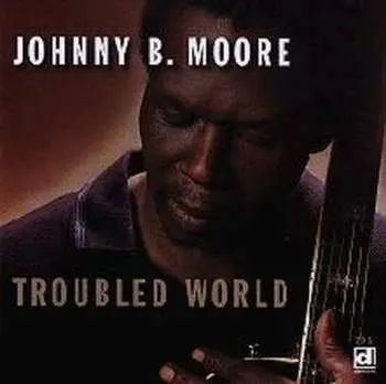 CD Johnny B. Moore: Troubled World