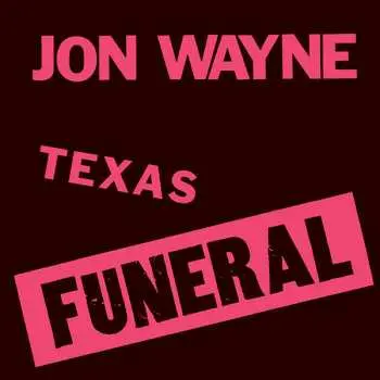 LP Jon Wayne: Texas Funeral