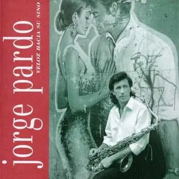 CD Jorge Pardo: Veloz Hacia Su Sino