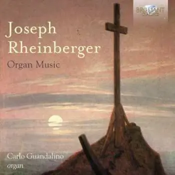 CD Josef Rheinberger: Orgelwerke