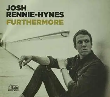 CD Josh Rennie-Hynes: Furthermore