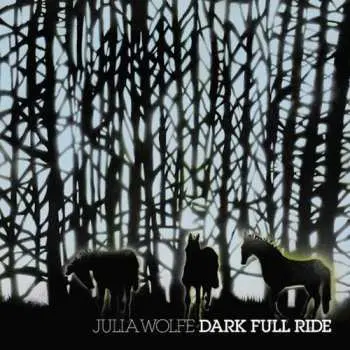 CD Julia Wolfe: Dark Full Ride