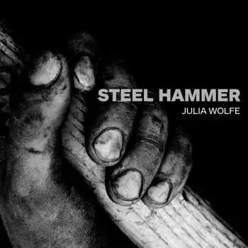 CD Julia Wolfe: Steel Hammer