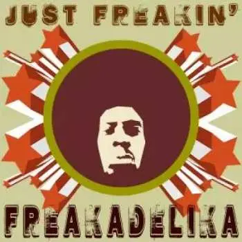 LP Freakadelika: Just Freakin'