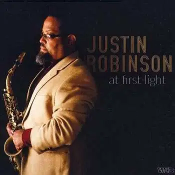 CD Justin Robinson: At First Light