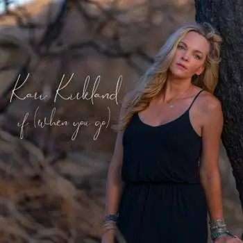 LP Kari Kirkland: if (when you go)